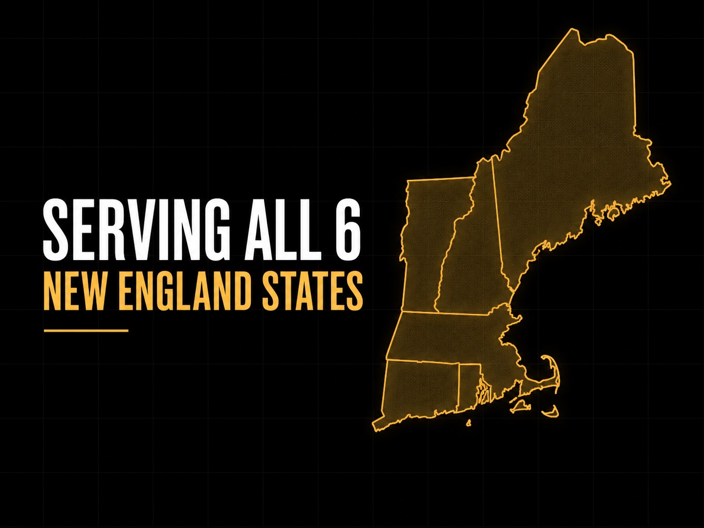Serving all six New England states — a map of New Hampshire, Vermont, Massachusetts, Maine, Rhode Island, and Connecticut outlined in gold on black.